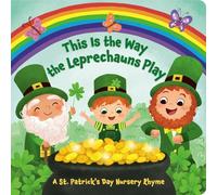 This Is the Way the Leprechauns Play: A St. Patrick's Day Nursery Rhyme