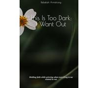 This Is Too Dark: I Want Out: Holding faith while grieving when everything in me wanted to run