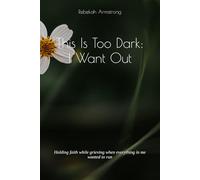 This Is Too Dark: I Want Out: Holding faith while grieving when everything in me wanted to run
