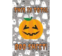 THIS IS TOTAL BOO SHEET: Funny Halloween Notebook for Women and Men | 6x9 Inches, 100 Lined Pages | Cute Ghost, Pumpkin, Witch, Bat & Skull Designs on Every Page | Spooky and Fun Gift Journal