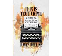 This Is True Crime: A Guide to Becoming an Advocate for Justice