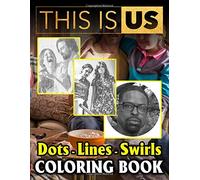 This Is Us Dots Lines Swirls Coloring Book: Fantastic This Is Us Dots-Lines-Swirls Activity Books For Adults, Tweens