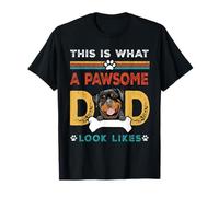 This Is What A Pawsome Dad Look Likes Rottweiler Dog Dad Maglietta
