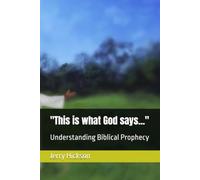 "This is what God says...": Understanding Biblical Prophecy