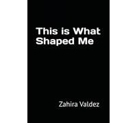 This is What Shaped Me
