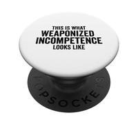 This is What Weaponized Incompetence Looks Like Anti-Work PopSockets PopGrip Adesivo