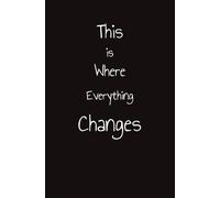 This is Where Everything Changes: A Guided Journal for Self-Reflection, Personal Growth, Mindfulness, and Positive Life Change