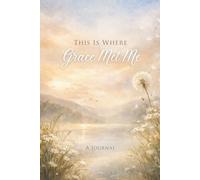 This is Where Grace Met Me: A Guided 30-Day Journey of Reflection, Mercy, and Grace