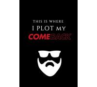 "This is where I Plot My Comeback" Journal with funny text that makes a great gift: "Where Comebacks Begin"