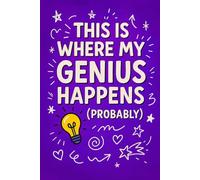 This Is Where My Genius Happens (Probably): A Notebook for Doodles, Daydreams, and That One Idea at 2AM