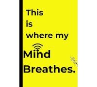This is where my Mind Breathes: Gift Journal for Friends and Family