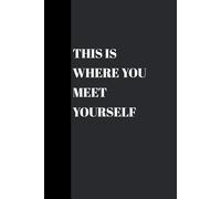 This Is Where You Meet Yourself: A Calm & Mindful Journal for Reflection, Clarity, and Inner Peace