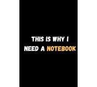 “This Is Why I Need a Notebook”: Funny 6x9 Lined Journal | 120 Pages for Notes, Ideas & Brain Dumps
