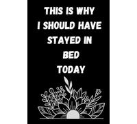 This is why I should have stayed in bed today notebook: funny notebook gift