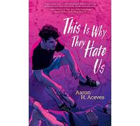 Aaron H Aceves – This Is Why They Hate Us – Copertina rigida