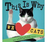 This Is Why We Love Cats: A Funny Cat Book with Adorable and Quirky Photos │ Perfect Gift for Cat Lovers