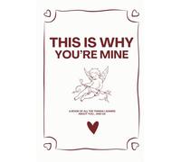 This Is Why You're Mine
