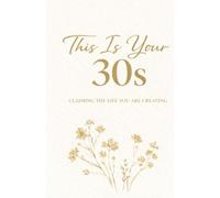 This Is Your 30s: A Personal Record of Growth & Change