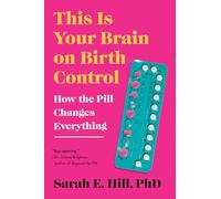 Sarah Hill This Is Your Brain on Birth Control (Tascabile)