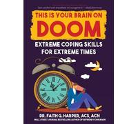 This Is Your Brain on Doom: Extreme Coping Skills for Extreme Times