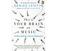 This is Your Brain on Music : Understanding a Human Obsession