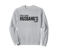 This Is Your Husband's Shirt Felpa