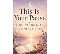 This Is Your Pause: A Calm Journal for Stress Relief, Reflection and Quiet Moments