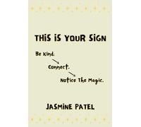 This Is Your Sign: Be Kind. Connect. Notice The Magic.