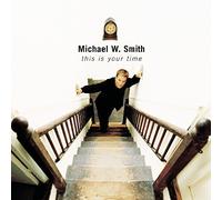 This Is Your Time by Michael W. Smith