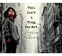 This Isn't a Time for Art.