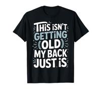 This Isn't Getting Old My Back Just Is Aging Spine - Maglietta