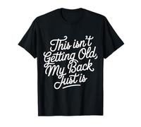 This Isn't Getting Old My Back Just Is Aging Spine - Maglietta
