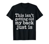 This Isn't Getting Old My Back Just Is Aging Spine - Maglietta