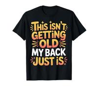 This Isn't Getting Old My Back Just Is Aging Spine - Maglietta