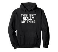 This Isn't Really My Thing - Divertente Detto Sarcastico novità Felpa con Cappuccio