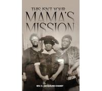 THIS ISN'T YOUR MAMA'S MISSION