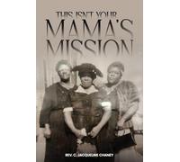 THIS ISN'T YOUR MAMA'S MISSION