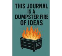 This Journal Is a Dumpster Fire of Ideas: A Safe Space for Terrible Ideas