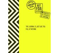 This Journal Is Just Like You: Full of nothing. Like your weekend plans. Or your love life.