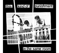 This Kind Of Punishm - In The Same Room