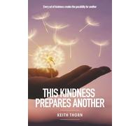 This Kindness Prepares Another: Every act of kindness creates the possibility for another.: 4