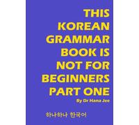 This Korean Grammar Book Is Not For Beginners Part One: From lower-intermediate to intermidiate level