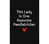 This Lady Is One Awesome Paeditrician: Lined Notebook Thick Journal With Quote - Paeditrician Gifts For Women