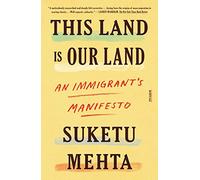 This Land Is Our Land: An Immigrant's Manifesto