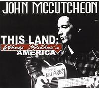 This Land: Woody Guthrie's America by John McCutcheon (2011-05-04)