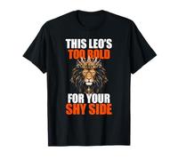 This Leo's Too Bold for Your Shy Side Maglietta