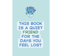 This Line Notebook Is a Quiet Friend for the Days You Feel Lost: Gentle Lined Journal for Emotional Support, Solitude, and Self-Soothing | 6" x 9" | 120 Pages