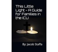 This Little Light: A Guide for Families in the ICU