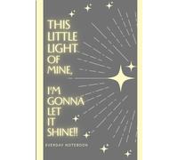 This Little Light Notebook: A Feel-Good Notebook for Everyday Writing