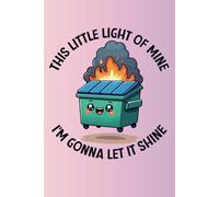 This Little Light of Mine: 6x9 Lined Notebook 150 pages, Funny, Sarcastic, Adult Humor, Gag Gift, Office Gift, Stocking Stuffer, Coworker, Friends and Family, Journal